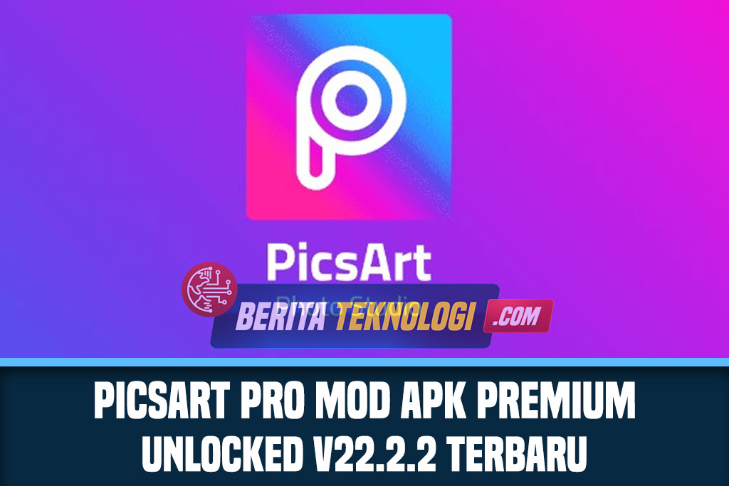 PicsArt Pro Mod APK Premium Unlocked V22.2.2 Terbaru