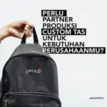 Panduan Memilih Pabrik Tas Terpercaya untuk Retail dan Perusahaan Anda